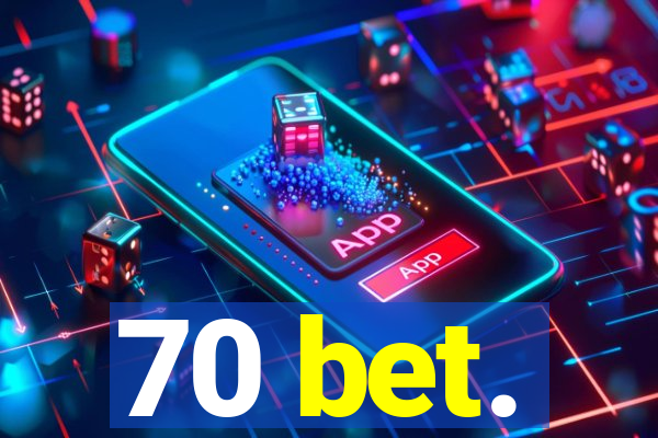 70 bet.